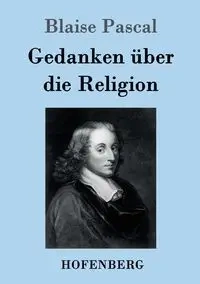 Gedanken über die Religion - Pascal Blaise