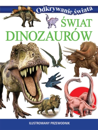 Odkrywanie świata. Świat dinozaurów - praca zbiorowa