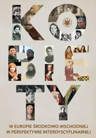 Kobiety w Europie Środkowo-Wschodniej w perspektywie interdyscyplinarnej - Joanna Getka, Iwona Krycka-Michnowska