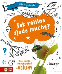 Mam pytanie. Jak roślina zjada muchę? - Anna Claybourne, Matt Lilly