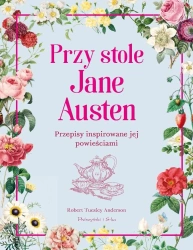 Przy stole Jane Austen. Przepisy inspirowane jej.. - Robert Anderson Tuesley