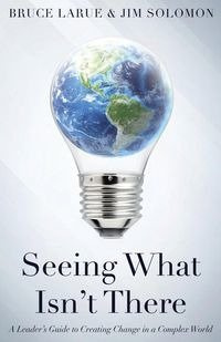 Seeing What Isn't There - LaRue Bruce