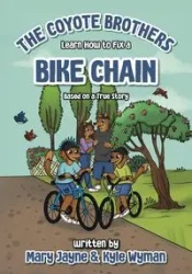 The Coyote Brothers Learn How to Fix a Bike Chain - Mary Jayne Wyman