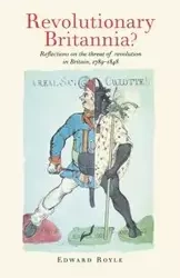 Revolutionary Britannia? - Edward Royle