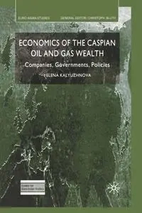 Economics of the Caspian Oil and Gas Wealth - Kalyuzhnova Y.