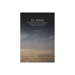 El Adam. Wczesnoholoceńska kolonizacja południowej strefy egipskiej Pustyni Zachodniej - Maciej Jórdeczka