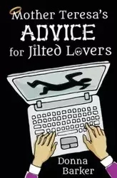 Mother Teresa's Advice for Jilted Lovers - Donna Lynn Barker