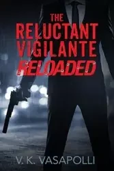 The Reluctant Vigilante Reloaded - Vasapolli V K