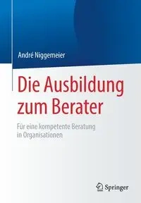 Die Ausbildung zum Berater - Niggemeier André