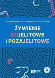 Żywienie dojelitowe i pozajelitowe - Lidia Bartoszewska, Krystyna Majewska, Przemysław