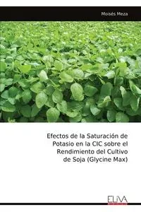 Efectos de la Saturación de Potasio en la CIC sobre el Rendimiento del Cultivo de Soja (Glycine Max) - Meza Moisés