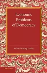Economic Problems of Democracy - Arthur Hadley Twining