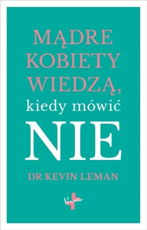 Mądre kobiety wiedzą kiedy mówić NIE - Kevin Leman
