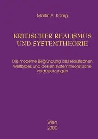 Kritischer Realismus und Systemtheorie 1.Auflage - Martin A. König
