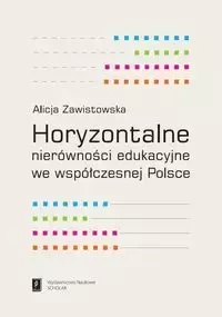 Horyzontalne nierówności edukacyjne we współczesnej Polsce - Alicja Zawistowska