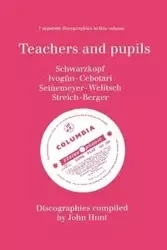 Teachers and Pupils. 7 Discographies. Elisabeth Schwarzkopf, Maria Ivogun (Ivogun), Maria Cebotari, Meta Seinemeyer, Ljuba Welitsch, Rita Streich, Ern - John Hunt