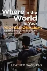 Where in the World is Your Professionalism? - Davis Heather