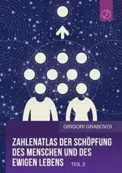 Zahlenatlas der Schöpfung des Menschen und des ewigen Lebens - Teil 3 (GERMAN Edition) - Grabovoi Grigori