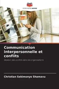Communication interpersonnelle et conflits - Christian SEKIMONYO SHAMAVU