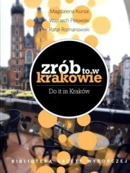 Zrób to w Krakowie - Magdalena Kursa, Wojciech Pelowski, Rafał Romanow