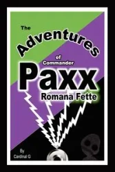 The Adventures of Commander Paxx Romana Fette - Cardinal G.