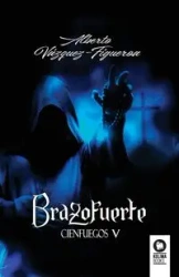 Brazofuerte - ALBERTO VÁZQUEZ-FIGUEROA