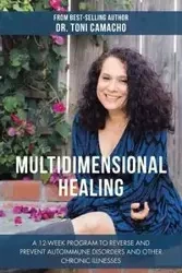 Multidimensional Healing - Toni Camacho Dr.