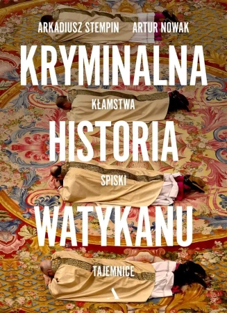Kryminalna historia Watykanu - Artur Nowak, Arkadiusz Stempin