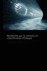 Recherche par le contenu et classification d'images - Collectif
