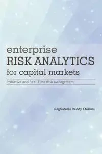 Enterprise Risk Analytics for Capital Markets - Etukuru Raghurami Reddy