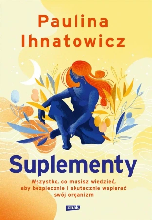 Suplementy. Wszystko, co musisz wiedzieć.. - Paulina Ihnatowicz
