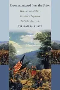 Excommunicated from the Union - William B. Kurtz
