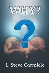 WHY? - Steve Carmicle L.