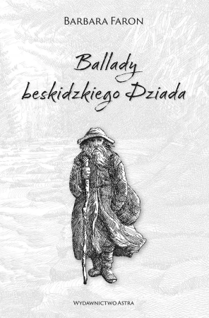 Ballady beskidzkiego Dziada - Barbara Faron