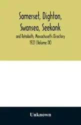 Somerset, Dighton, Swansea, Seekonk and Rehoboth, Massachusetts Directory 1921 (Volume IX) - Unknown