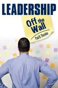 Leadership-Off the Wall - Thornton Paul B.