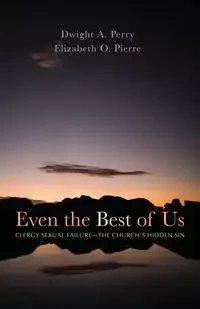 Even the Best of Us - Perry Dwight A.