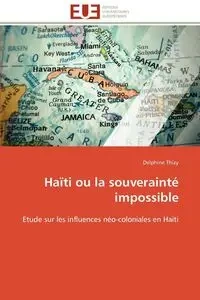 Haïti ou la souverainté impossible - THIZY-D