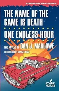 The Name of the Game is Death / One Endless Hour - Dan J. Marlowe