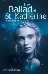 The Ballad of St. Katherine - Simon Norman