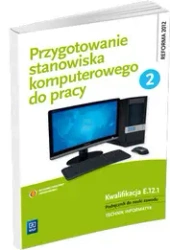 Przygotowanie stanowiska komputerowego do pracy cz. 2 podręcznik do nauki zawodu wyd. 2013 (S) - Tomasz Marciniuk, Krzysztof Pytel, Sylwia Osetek
