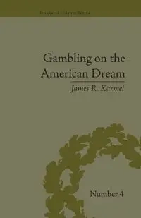 Gambling on the American Dream - James Karmel R