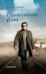 eBook Z podniesioną głową - Ryszard Drzazgowski epub mobi