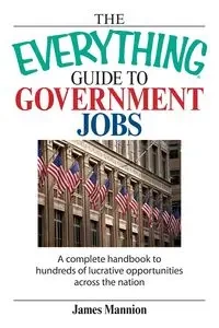 The Everything Guide to Government Jobs - James Mannion