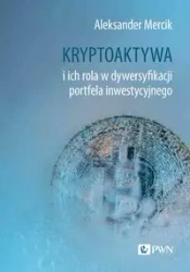 Kryptoaktywa i ich rola w dywersyfikacji portfela - Aleksander Mercik