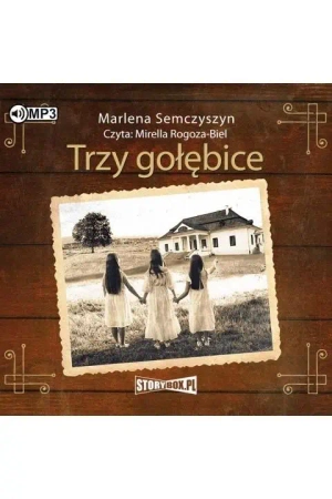 Trzy gołębice audiobook - Marlena Semczyszyn
