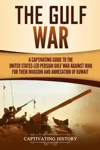 The Gulf War - History Captivating