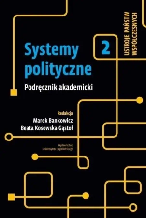 Systemy polityczne T.2 - Marek Bankowicz, Beata Kosowska-Gąstoł