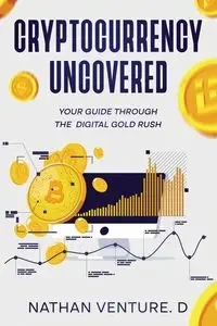 Cryptocurrency Uncovered - Venture. Nathan D