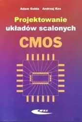 Projektowanie układów scalonych CMOS - Adam Gołda, Andrzej Kos